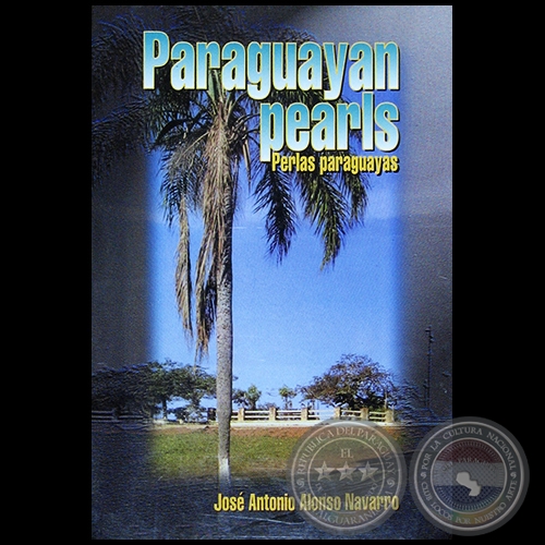 PARAGUAYAN PEARLS (PERLAS PARAGUAYAS) - Autor: JOS ANTONIO ALONSO NAVARRO - Ao 1999   